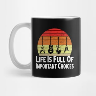 Life Is Full Of Important Choices Guitar Player Funny Guitarist Gift Mug